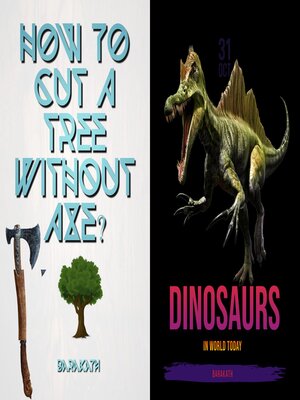 cover image of How to cut a tree without axe? Dinosaurs in world today